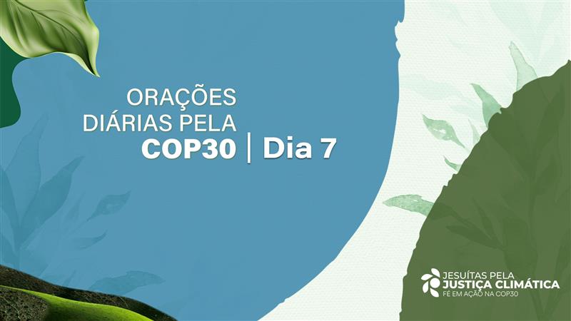 Orações Diárias pela COP30 - Dia 07