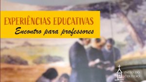 Educativo do Pateo do Collegio apresenta novos roteiros temáticos para visita ao Museu Anchieta