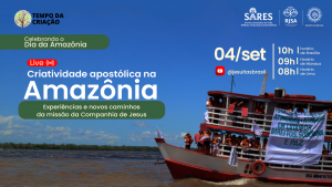 Live Dia da Amazônia | O Tempo da Criação e a criatividade apostólica da Companhia de Jesus na Amazônia