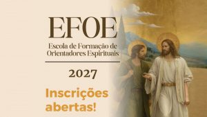 Inscrições abertas para a Escola de Formação para Orientadores Espirituais (Efoe) 2027